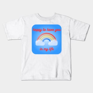 Happy to have you in my life Kids T-Shirt